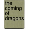 The Coming of Dragons by Unknown