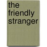 The Friendly Stranger door Onbekend