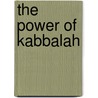 The Power of Kabbalah door Onbekend