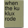 When The Ku Klux Rode door Onbekend