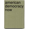 American Democracy Now door Onbekend