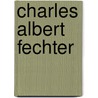 Charles Albert Fechter door Onbekend