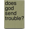 Does God Send Trouble? door Onbekend