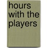 Hours With The Players by Unknown