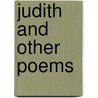 Judith And Other Poems by Unknown
