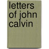 Letters Of John Calvin door Onbekend