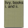 Livy, Books I. And Ii. door Onbekend