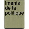 Lments de La Politique by Unknown