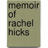 Memoir Of Rachel Hicks by Unknown