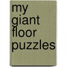 My Giant Floor Puzzles door Onbekend