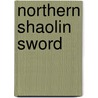 Northern Shaolin Sword by Unknown