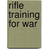 Rifle Training For War door Onbekend