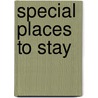 Special Places to Stay door Onbekend