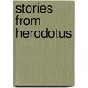 Stories From Herodotus door Onbekend