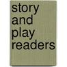 Story and Play Readers door Onbekend
