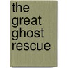 The Great Ghost Rescue door Onbekend