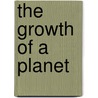 The Growth Of A Planet door Onbekend