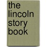 The Lincoln Story Book door Onbekend