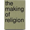 The Making Of Religion door Onbekend