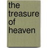 The Treasure Of Heaven by Unknown