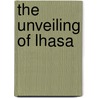 The Unveiling Of Lhasa door Onbekend