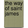The Way Of Saint James by Unknown