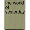 The World of Yesterday by Unknown