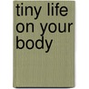 Tiny Life on Your Body door Onbekend