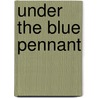 Under the Blue Pennant door Onbekend