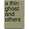 A Thin Ghost and Others by Unknown