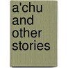 A'chu and Other Stories by Unknown