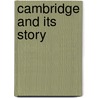 Cambridge And Its Story door Onbekend