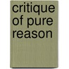 Critique Of Pure Reason door Onbekend