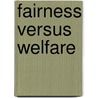 Fairness Versus Welfare by Unknown
