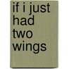 If I Just Had Two Wings by Unknown