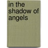 In The Shadow Of Angels by Unknown