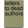 Letters To Dead Authors door Onbekend