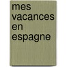 Mes Vacances En Espagne by Unknown