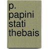 P. Papini Stati Thebais by Unknown