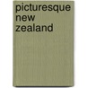 Picturesque New Zealand by Unknown