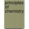 Principles Of Chemistry by Unknown
