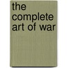 The Complete Art of War by Unknown