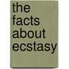 The Facts about Ecstasy door Onbekend