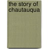 The Story Of Chautauqua door Onbekend