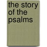 The Story Of The Psalms door Onbekend