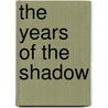 The Years Of The Shadow by Unknown