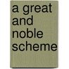 A Great And Noble Scheme by Unknown