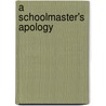 A Schoolmaster's Apology door Onbekend