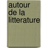 Autour De La Litterature door Onbekend