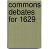 Commons Debates For 1629 door Onbekend